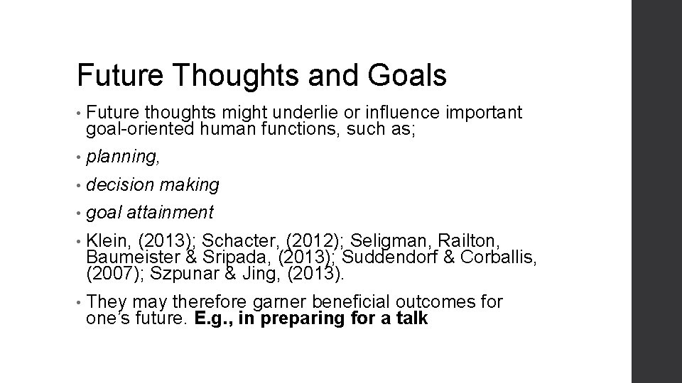 Future Thoughts and Goals • Future thoughts might underlie or influence important goal-oriented human