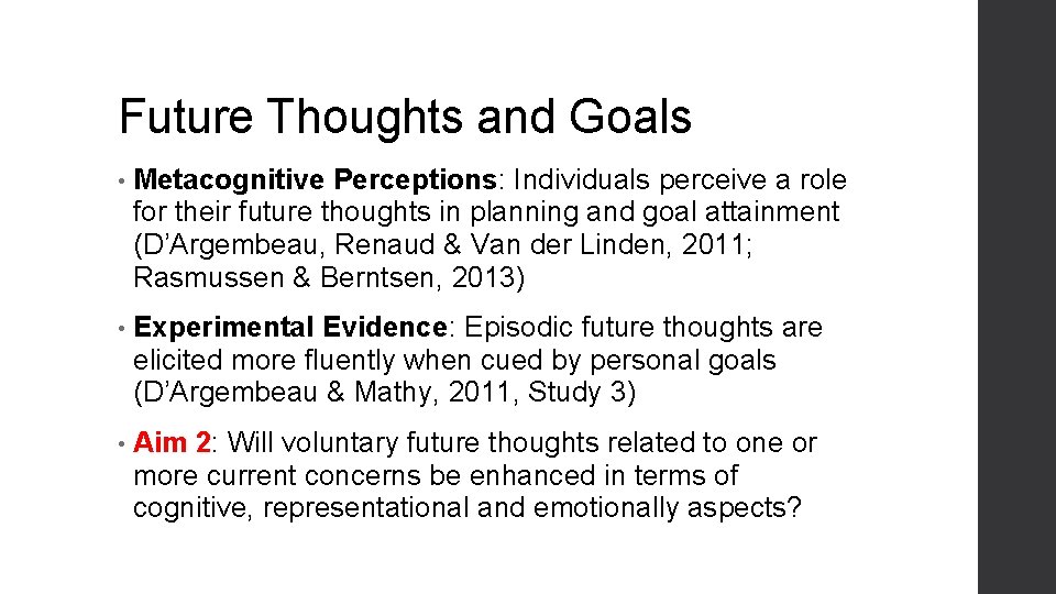 Future Thoughts and Goals • Metacognitive Perceptions: Individuals perceive a role for their future