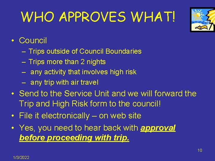 WHO APPROVES WHAT! • Council – – Trips outside of Council Boundaries Trips more