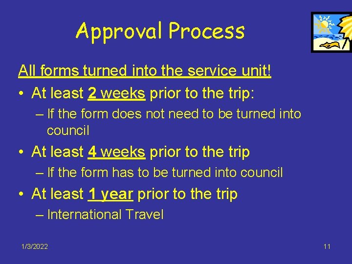 Approval Process All forms turned into the service unit! • At least 2 weeks