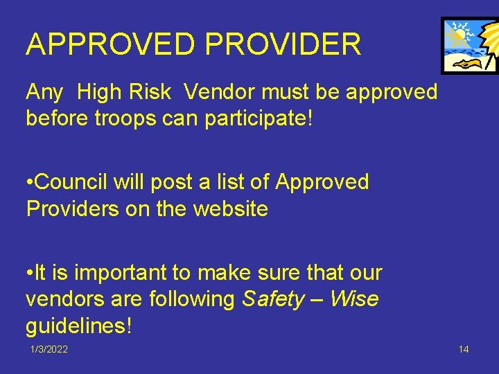APPROVED PROVIDER Any High Risk Vendor must be approved before troops can participate! •
