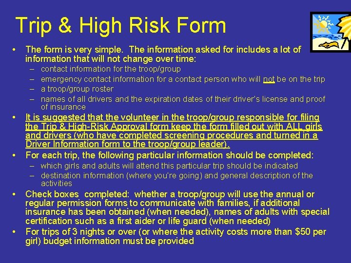 Trip & High Risk Form • The form is very simple. The information asked