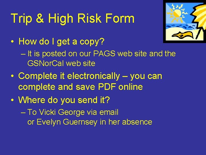 Trip & High Risk Form • How do I get a copy? – It