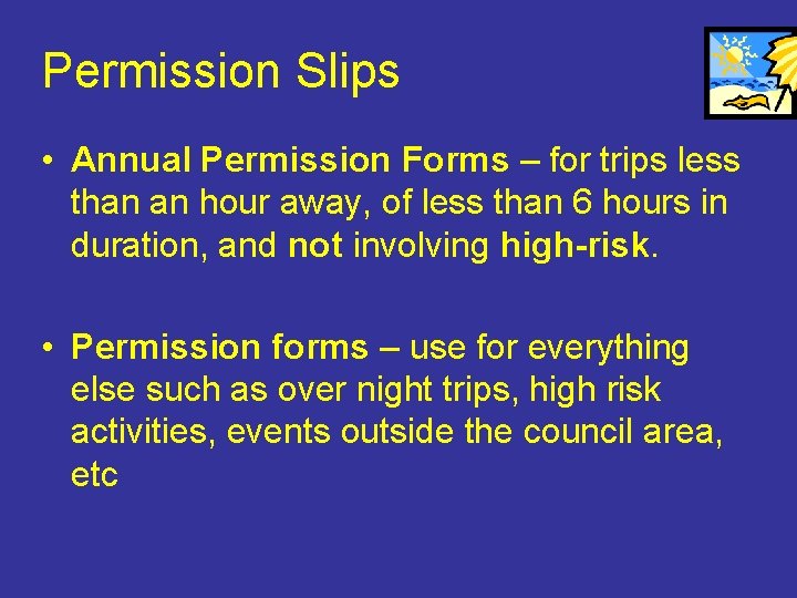 Permission Slips • Annual Permission Forms – for trips less than an hour away,