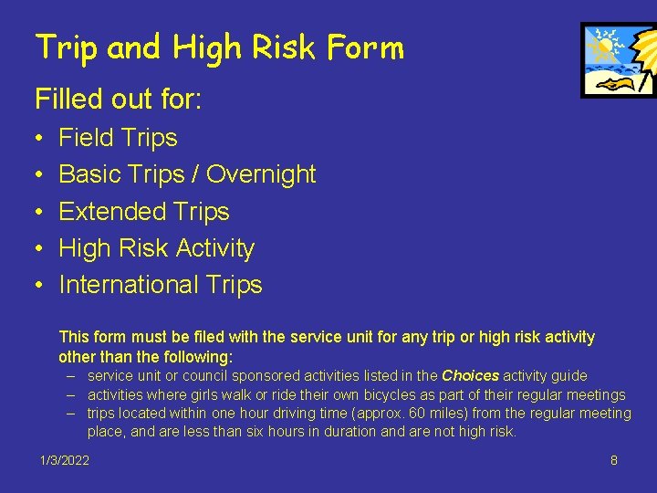 Trip and High Risk Form Filled out for: • • • Field Trips Basic