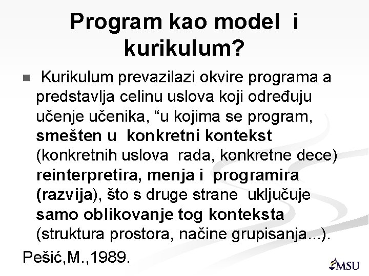 Program kao model i kurikulum? Kurikulum prevazilazi okvire programa a predstavlja celinu uslova koji