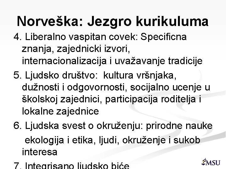 Norveška: Jezgro kurikuluma 4. Liberalno vaspitan covek: Specificna znanja, zajednicki izvori, internacionalizacija i uvažavanje