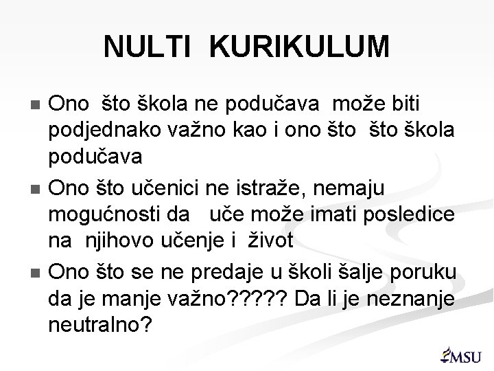 NULTI KURIKULUM Ono što škola ne podučava može biti podjednako važno kao i ono