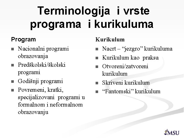 Terminologija i vrste programa i kurikuluma Program n Nacionalni programi obrazovanja n Predškolski/školski programi