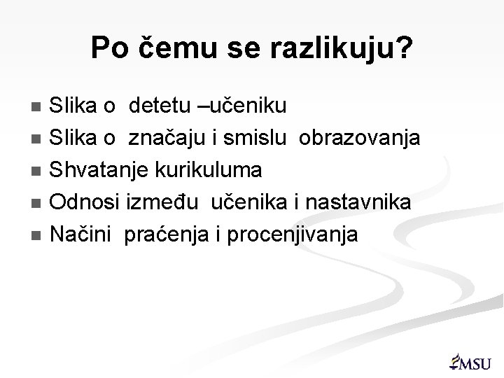 Po čemu se razlikuju? Slika o detetu –učeniku n Slika o značaju i smislu