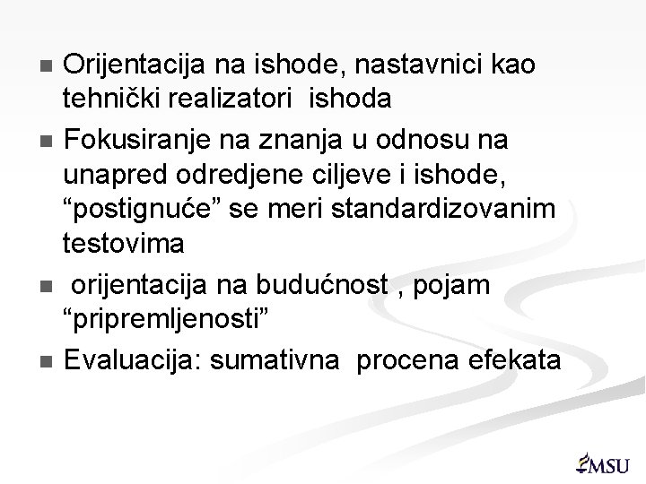 Orijentacija na ishode, nastavnici kao tehnički realizatori ishoda n Fokusiranje na znanja u odnosu