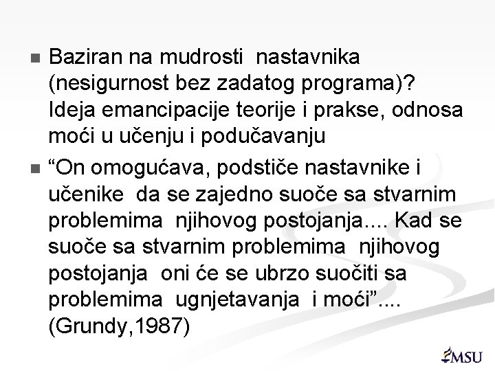 Baziran na mudrosti nastavnika (nesigurnost bez zadatog programa)? Ideja emancipacije teorije i prakse, odnosa