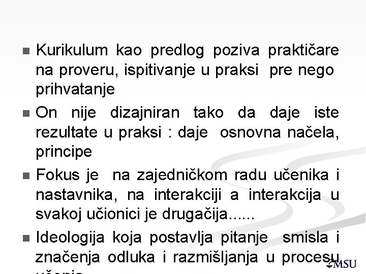 Kurikulum kao predlog poziva praktičare na proveru, ispitivanje u praksi pre nego prihvatanje n