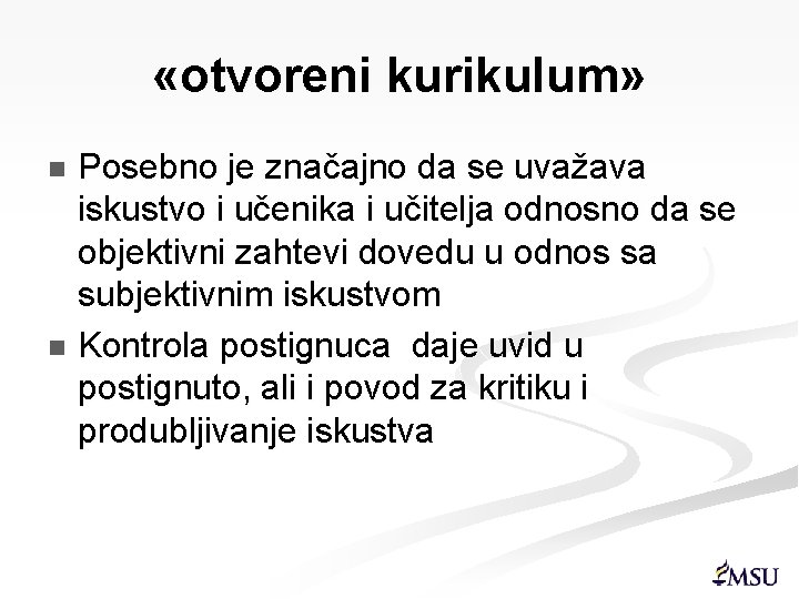  «otvoreni kurikulum» Posebno je značajno da se uvažava iskustvo i učenika i učitelja