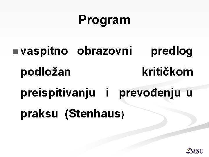 Program n vaspitno obrazovni podložan predlog kritičkom preispitivanju i prevođenju u praksu (Stenhaus) 