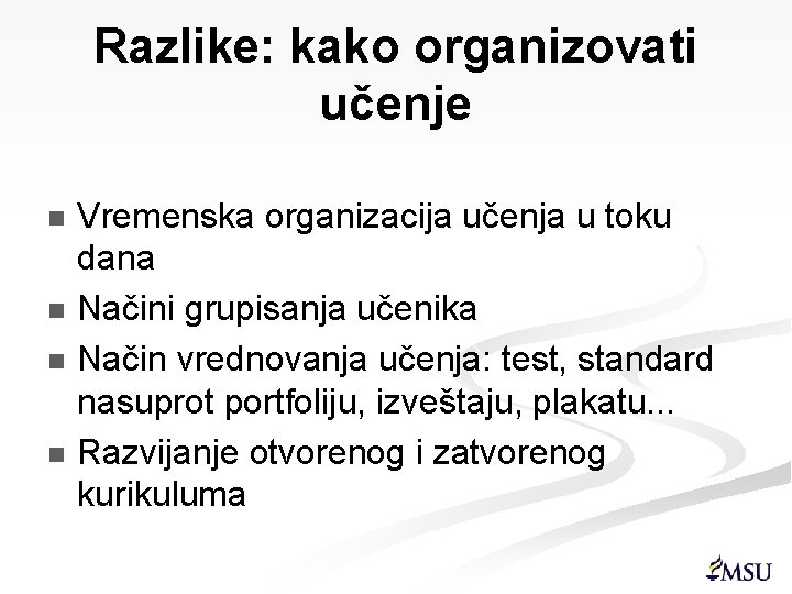 Razlike: kako organizovati učenje Vremenska organizacija učenja u toku dana n Načini grupisanja učenika