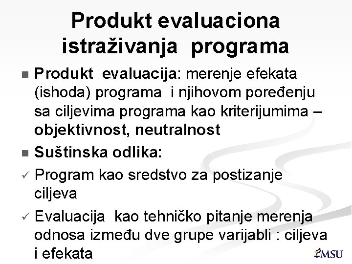Produkt evaluaciona istraživanja programa Produkt evaluacija: merenje efekata (ishoda) programa i njihovom poređenju sa