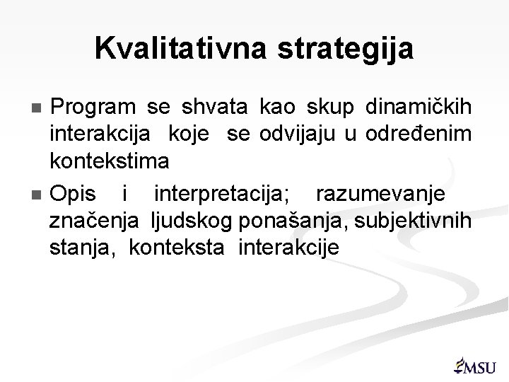 Kvalitativna strategija Program se shvata kao skup dinamičkih interakcija koje se odvijaju u određenim