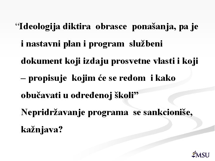 “Ideologija diktira obrasce ponašanja, pa je i nastavni plan i program službeni dokument koji