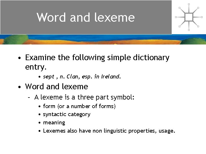 Word and lexeme • Examine the following simple dictionary entry. • sept , n.