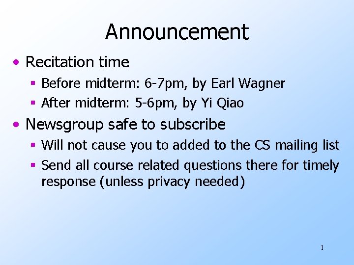 Announcement • Recitation time § Before midterm: 6 -7 pm, by Earl Wagner §