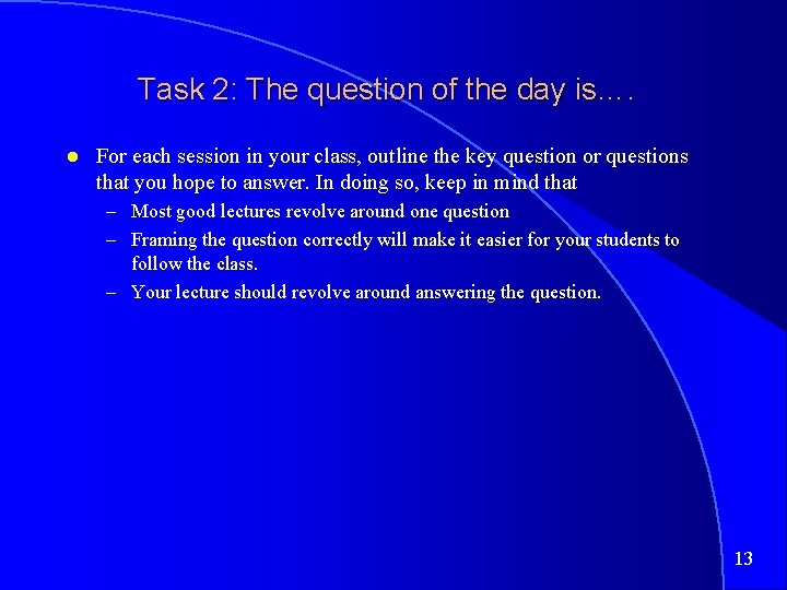 Task 2: The question of the day is…. For each session in your class,