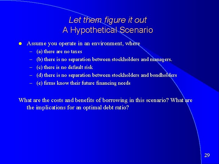 Let them figure it out A Hypothetical Scenario Assume you operate in an environment,