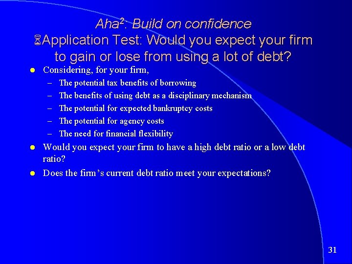 Aha 2: Build on confidence 6 Application Test: Would you expect your firm to