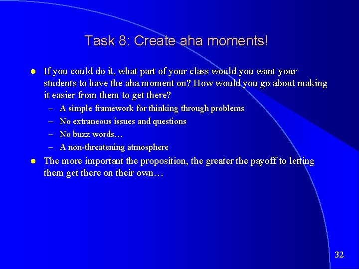 Task 8: Create aha moments! If you could do it, what part of your