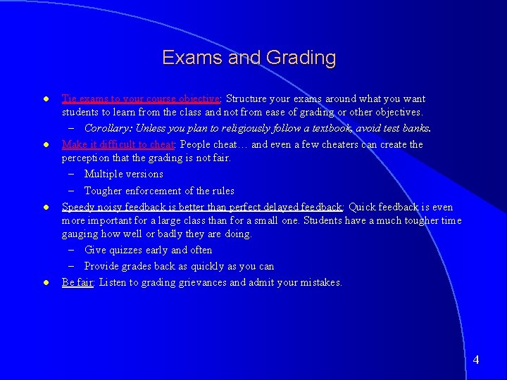 Exams and Grading Tie exams to your course objective: Structure your exams around what