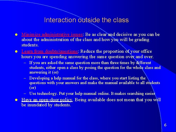 Interaction outside the class Minimize administrative issues: Be as clear and decisive as you