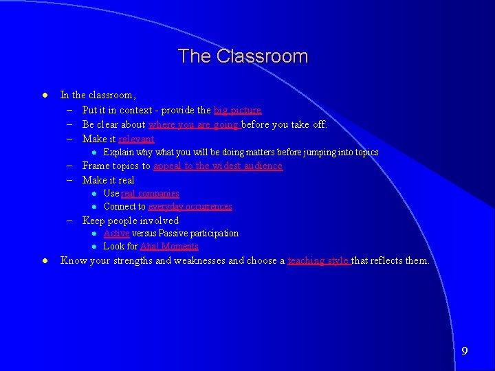 The Classroom In the classroom, – Put it in context - provide the big