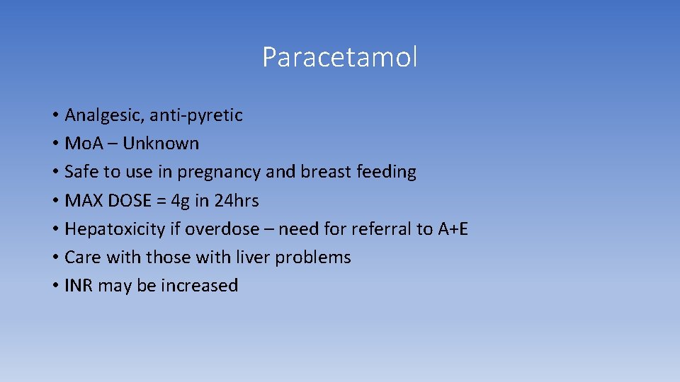 Paracetamol • Analgesic, anti-pyretic • Mo. A – Unknown • Safe to use in Paracetamol • Analgesic, anti-pyretic • Mo. A – Unknown • Safe to use in