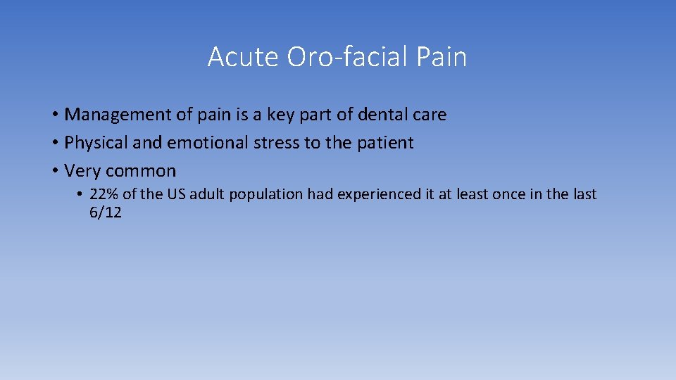 Acute Oro-facial Pain • Management of pain is a key part of dental care Acute Oro-facial Pain • Management of pain is a key part of dental care