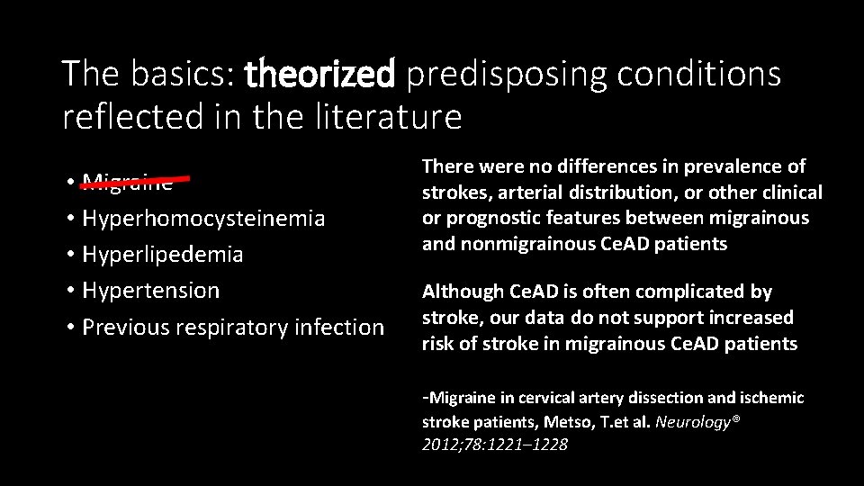 The basics: theorized predisposing conditions reflected in the literature • Migraine • Hyperhomocysteinemia •