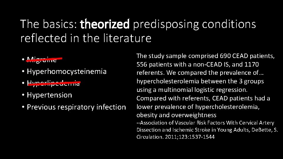 The basics: theorized predisposing conditions reflected in the literature • Migraine • Hyperhomocysteinemia •