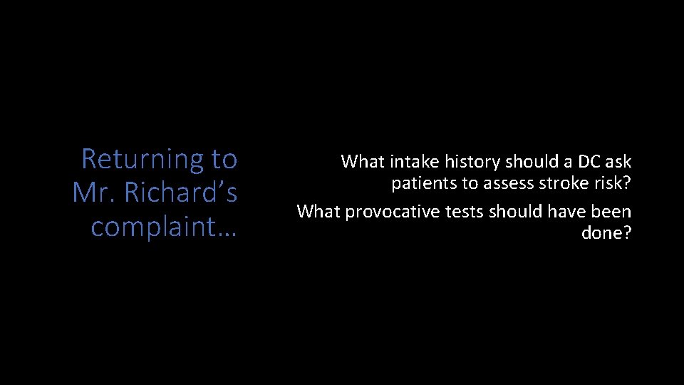 Returning to Mr. Richard’s complaint… What intake history should a DC ask patients to