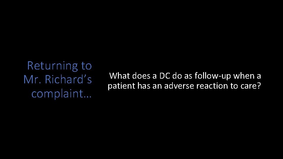 Returning to Mr. Richard’s complaint… What does a DC do as follow-up when a