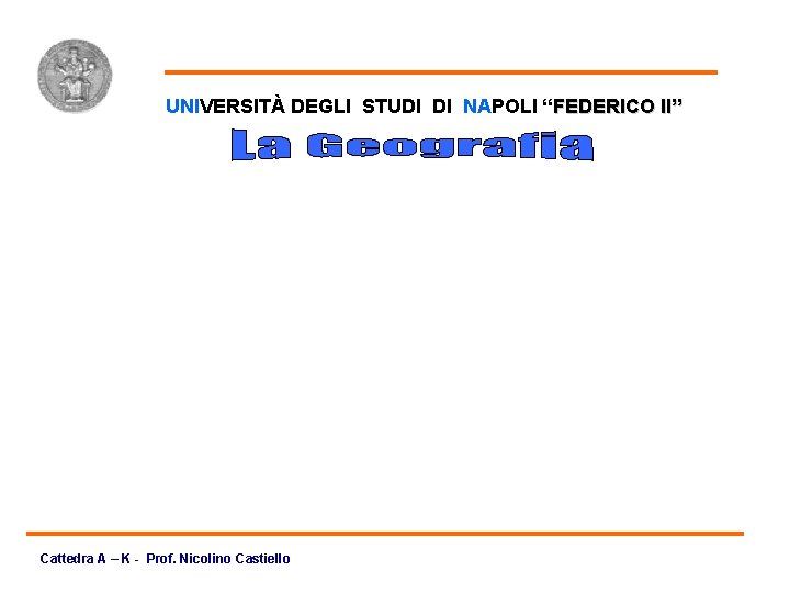 Vuota UNIVERSITÀ DEGLI STUDI DI NAPOLI “FEDERICO II” Cattedra A – K - Prof.