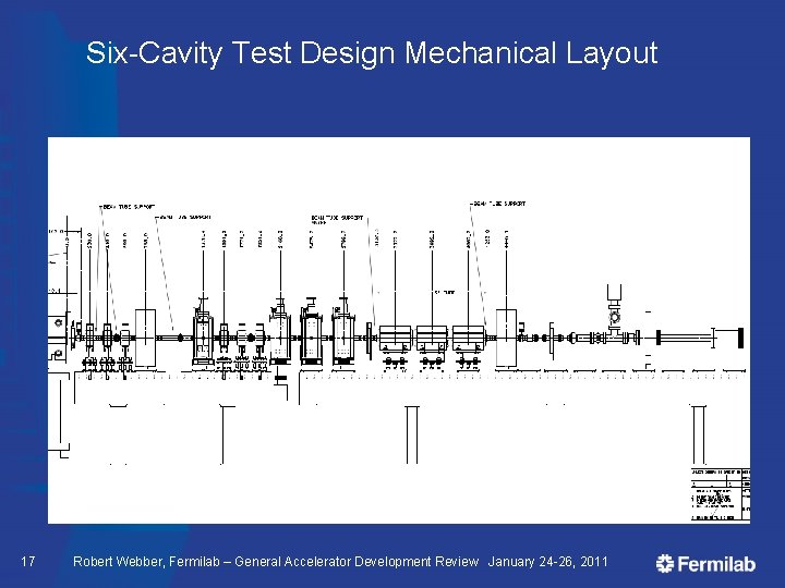 Six-Cavity Test Design Mechanical Layout 17 Robert Webber, Fermilab – General Accelerator Development Review