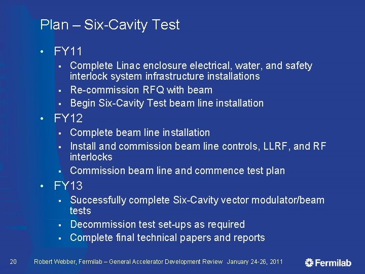 Plan – Six-Cavity Test • FY 11 § § § • FY 12 §