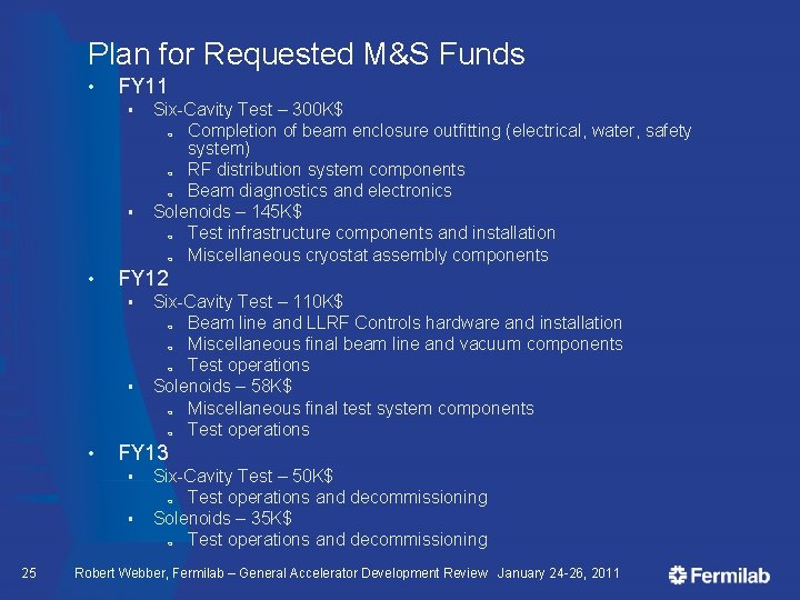 Plan for Requested M&S Funds • FY 11 § Six-Cavity Test – 300 K$