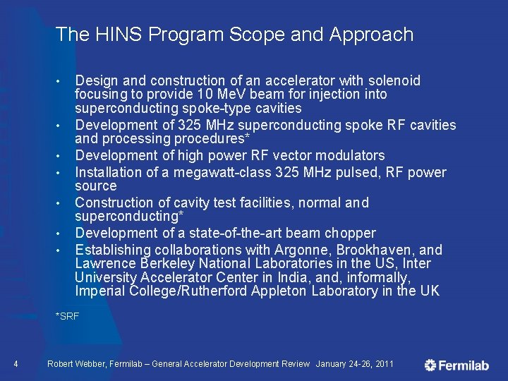 The HINS Program Scope and Approach • • Design and construction of an accelerator