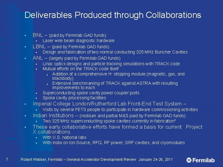 Deliverables Produced through Collaborations • BNL – (paid by Fermilab GAD funds) Laser wire