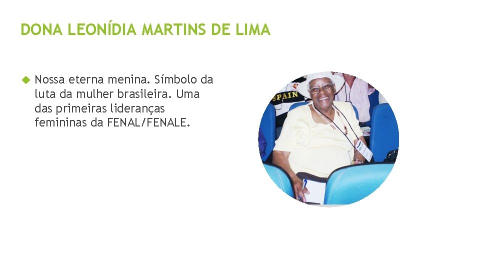 DONA LEONÍDIA MARTINS DE LIMA Nossa eterna menina. Símbolo da luta da mulher brasileira.