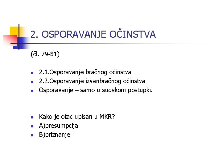 2. OSPORAVANJE OČINSTVA (čl. 79 -81) n n n 2. 1. Osporavanje bračnog očinstva