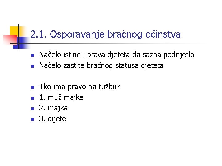 2. 1. Osporavanje bračnog očinstva n n n Načelo istine i prava djeteta da