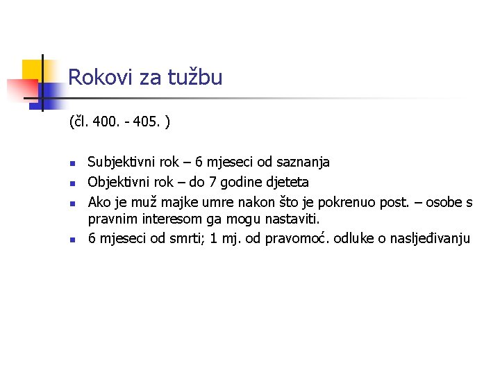 Rokovi za tužbu (čl. 400. - 405. ) n n Subjektivni rok – 6