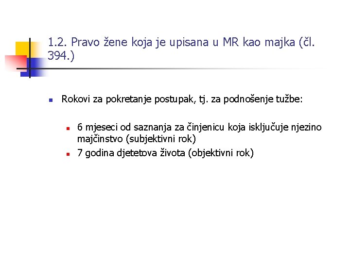 1. 2. Pravo žene koja je upisana u MR kao majka (čl. 394. )