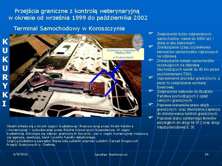 Przejścia graniczne z kontrolą weterynaryjną w okresie od września 1999 do października 2002 Terminal Przejścia graniczne z kontrolą weterynaryjną w okresie od września 1999 do października 2002 Terminal